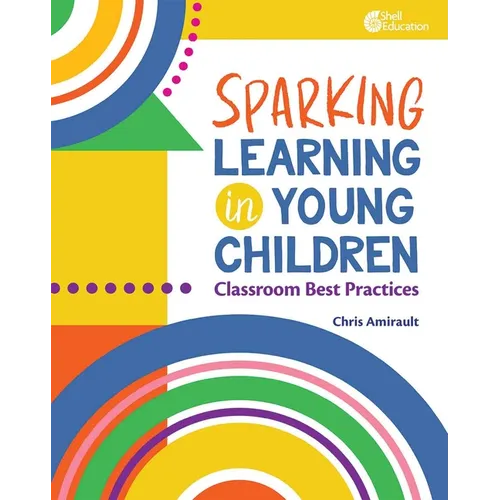 Sparking Learning in Young Children: Classroom Best Practices - Paperback