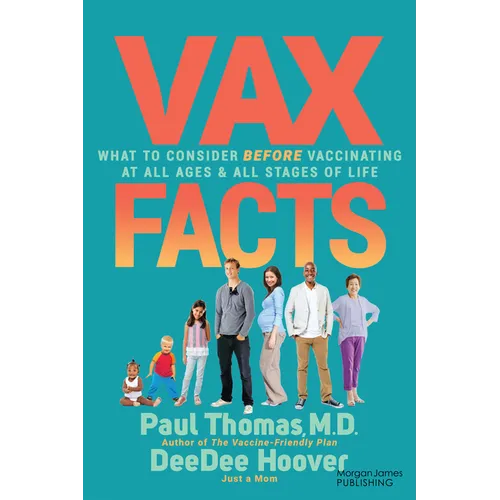 VAX Facts: What to Consider Before Vaccinating at All Ages & Stages of Life - Paperback