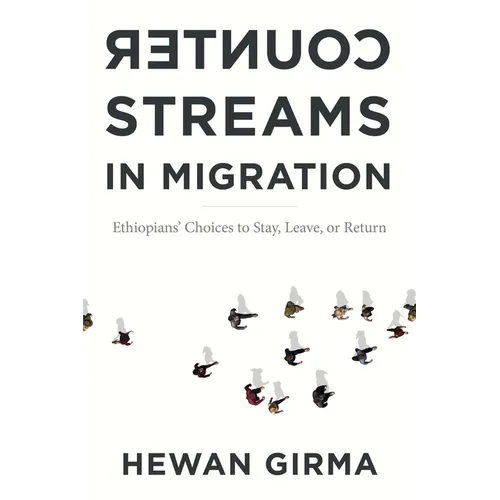 Counterstreams in Migration: Ethiopians' Choices to Stay, Leave, or Return - Hardcover