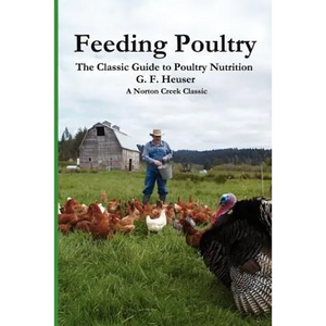 Feeding Poultry: The Classic Guide to Poultry Nutrition for Chickens, Turkeys, Ducks, Geese, Gamebirds, and Pigeons - Paperback