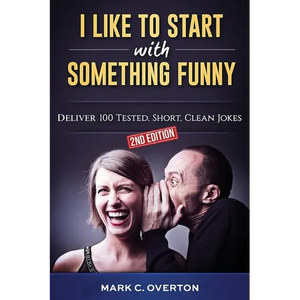 I Like to Start with Something Funny: Deliver 100 Tested, Short, Clean Jokes, 2nd edition - Paperback