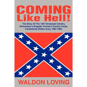 Coming Like Hell!: The Story Of The 12th Tennessee Cavalry, Richardson - Paperback
