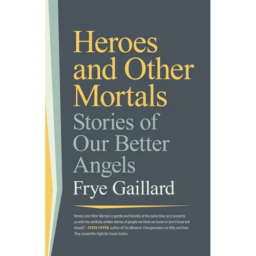 Heroes and Other Mortals: Stories of Our Better Angels