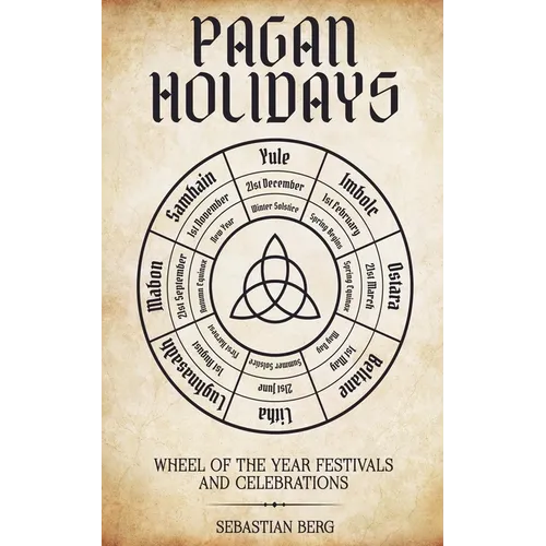 Pagan Holidays: Wheel of the Year Festivals and Celebrations - Paperback