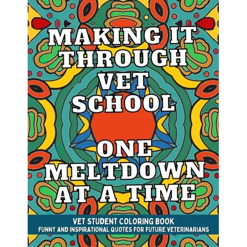 Vet Student Coloring Book: Funny and Inspirational Veterinary School Quotes for Pre-Vet Students and Future Veterinarians - Paperback