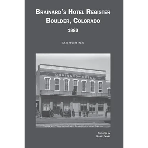 Brainard's Hotel Register, Boulder, Colorado, 1880: An Annotated Index - Paperback