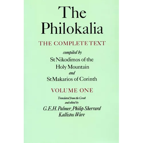The Philokalia, Volume 1: The Complete Text; Compiled by St. Nikodimos of the Holy Mountain & St. Makarios of Corinth - Paperback