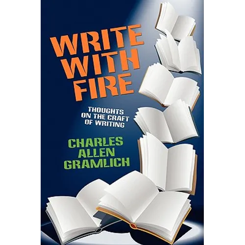 Write with Fire: Thoughts on the Craft of Writing - Paperback
