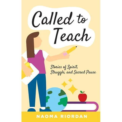 Called to Teach: Stories of Spirit, Struggle, and Sacred Pause - Paperback