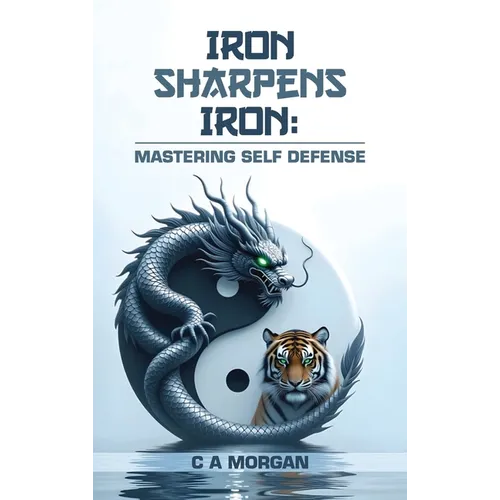 Iron Sharpens Iron: Mastering Self Defense - Hardcover