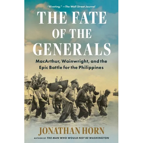 The Fate of the Generals: Macarthur, Wainwright, and the Epic Battle for the Philippines - Paperback