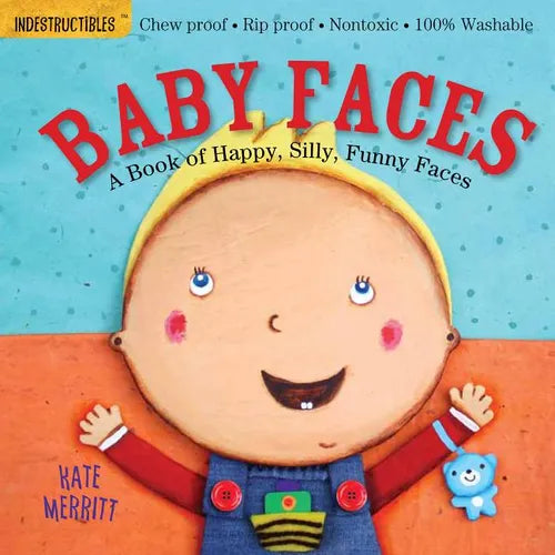 Indestructibles: Baby Faces: A Book of Happy, Silly, Funny Faces: Chew Proof - Rip Proof - Nontoxic - 100% Washable (Book for Babies, Newborn Books, S - Paperback