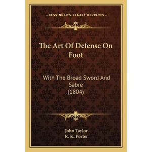 The Art Of Defense On Foot: With The Broad Sword And Sabre (1804) - Paperback
