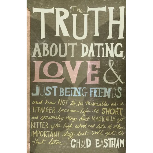 The Truth about Dating, Love, and Just Being Friends - Paperback
