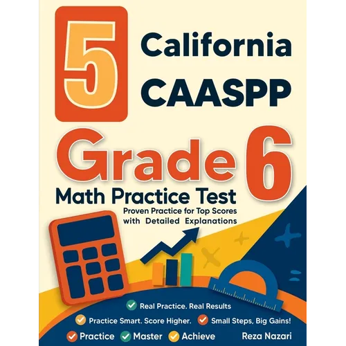 5 California CAASPP Grade 6 Math Practice Tests: Proven Practice for Top Scores with Detailed Explanations - Paperback