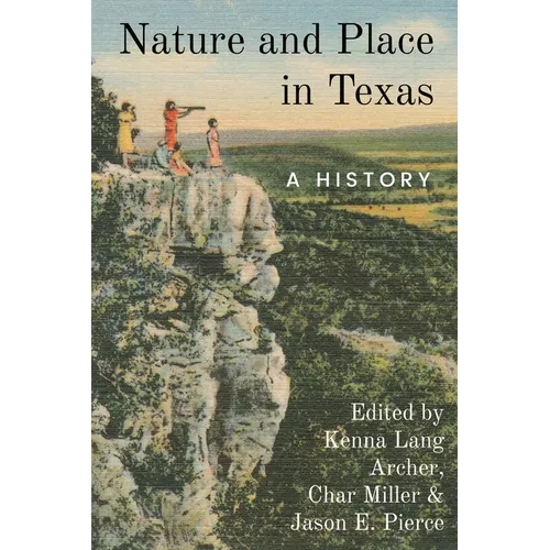 Nature and Place in Texas: A History - Paperback