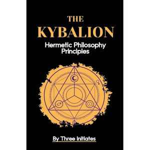 The Kybalion: Hermetic Philosophy Principles - Paperback