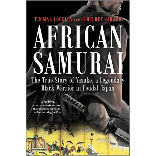 African Samurai: The True Story of Yasuke, a Legendary Black Warrior in Feudal Japan - Paperback