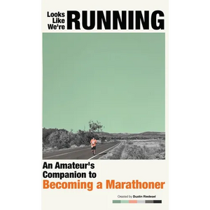 Looks Like We're Running: An Amateur's Companion to Becoming a Marathoner - Hardcover
