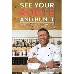 See Your Route and Run It: From Top Soldier to Top Chef - Paperback