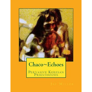 Chaco Echoes: Pervasive Keresan Priesthoods - Paperback