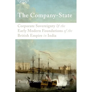 The Company-State: Corporate Sovereignty and the Early Modern Foundations of the British Empire in India - Paperback
