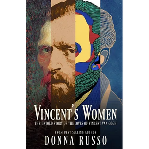 Vincent's Women: The Untold Story of the Loves of Vincent van Gogh - Paperback