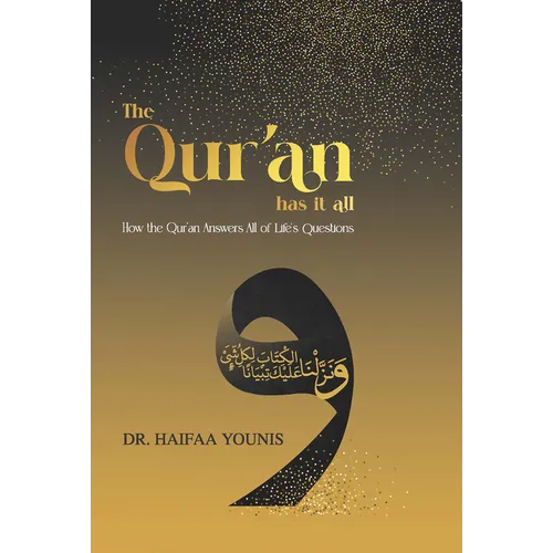 The Qur'an Has It All: How the Qur'an Answers All of Life's Questions - Hardcover