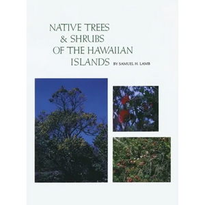 Native Trees and Shrubs of the Hawaiian Islands: An Extensive Study Guide - Hardcover