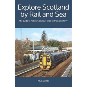 Explore Scotland by Rail and Sea: the guide to holidays and day trips by train and ferry - Paperback