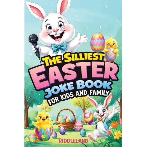 The Silliest Easter Joke Book for Kids and Family: Egg-Crackin' Puns, Knock-Knock Jokes, Bunny Giggles & Jellybean Chuckles - The Perfect Easter Baske - Paperback