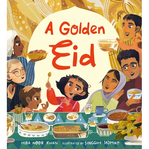 A Golden Eid: Festivals of the World: (A Vibrant Celebration of Muslim Traditions, Family, and Ramadan for Kids Ages 4-8) - Hardcover
