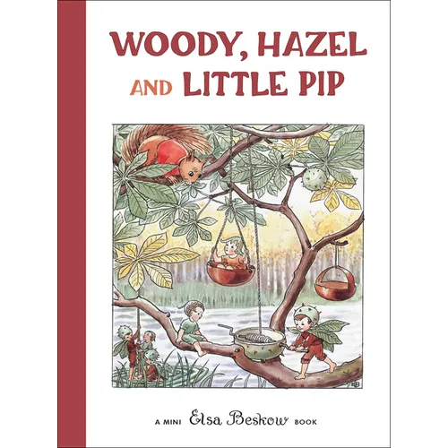 Woody, Hazel and Little Pip: Mini Edition - Hardcover