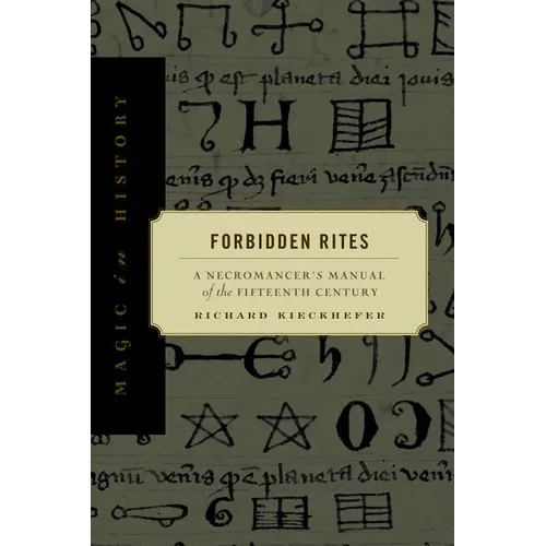 Forbidden Rites: A Necromancer's Manual of the Fifteenth Century - Paperback