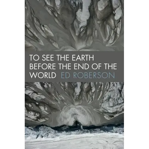 To See the Earth Before the End of the World - Paperback