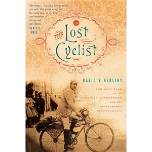 The Lost Cyclist: The Epic Tale of an American Adventurer and His Mysterious Disappearance - Paperback