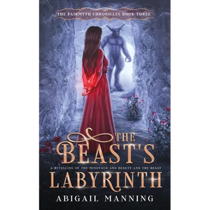 The Beast's Labyrinth: A Retelling of The Minotaur and Beauty and the Beast - Paperback