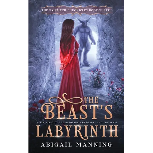 The Beast's Labyrinth: A Retelling of The Minotaur and Beauty and the Beast - Paperback