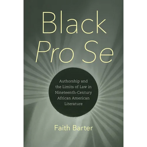 Black Pro Se: Authorship and the Limits of Law in Nineteenth-Century African American Literature - Paperback