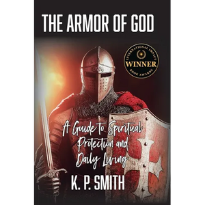 The Armor of God: A Guide to Spiritual Protection and Daily Living - Paperback