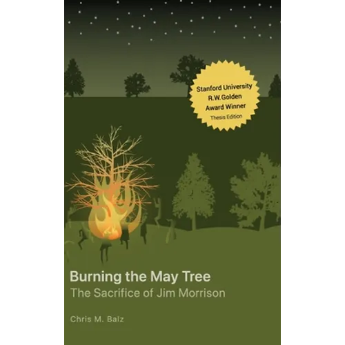 Burning The May Tree: The Sacrifice of Jim Morrison - Hardcover