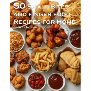 50 Small Bites and Finger Foods Recipes for Home - Paperback