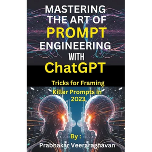Mastering the Art of Prompt Engineering with ChatGPT - Paperback