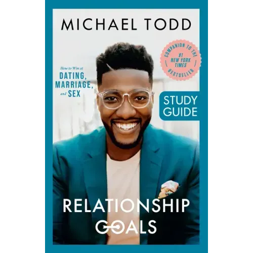 Relationship Goals Study Guide: How to Win at Dating, Marriage, and Sex - Paperback