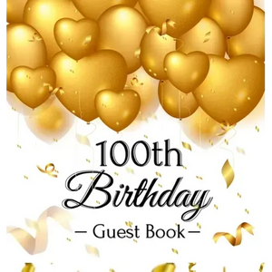 100th Birthday Guest Book: Keepsake Gift for Men and Women Turning 100 - Hardback with Funny Gold Balloon Hearts Themed Decorations and Supplies, Pers - Hardcover