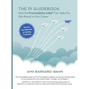 The PI Guidebook: How the Promotability Index(R) Can Help You Get Ahead in Your Career - Hardcover