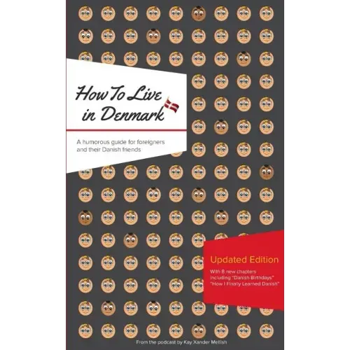 How to Live in Denmark: Updated Edition: A humorous guide for foreigners and their Danish Friends - Paperback
