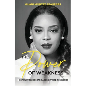 The Power of Weakness: How Multiple Miscarriages Birthed Resilience - Paperback