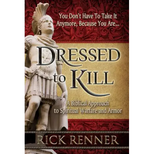 Dressed to Kill: A Biblical Approach to Spiritual Warfare and Armor - Paperback