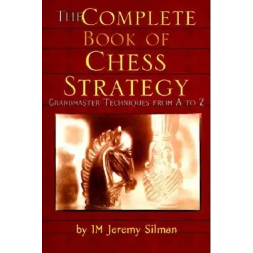 The Complete Book of Chess Strategy: Grandmaster Techniques from A to Z - Paperback